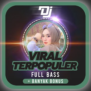 DJ Viral Dan Terpopuler Full Bass + Banyak Bonus